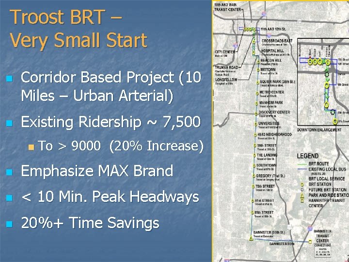Troost BRT – Very Small Start n n Corridor Based Project (10 Miles –