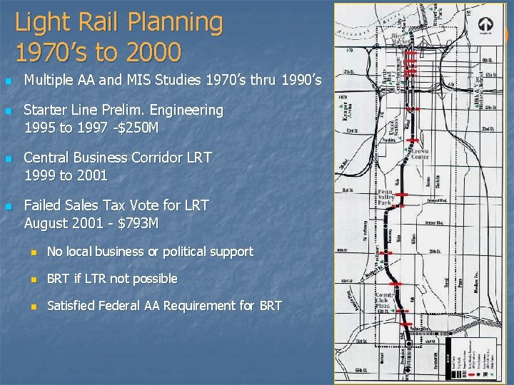 Light Rail Planning 1970’s to 2000 n n Multiple AA and MIS Studies 1970’s