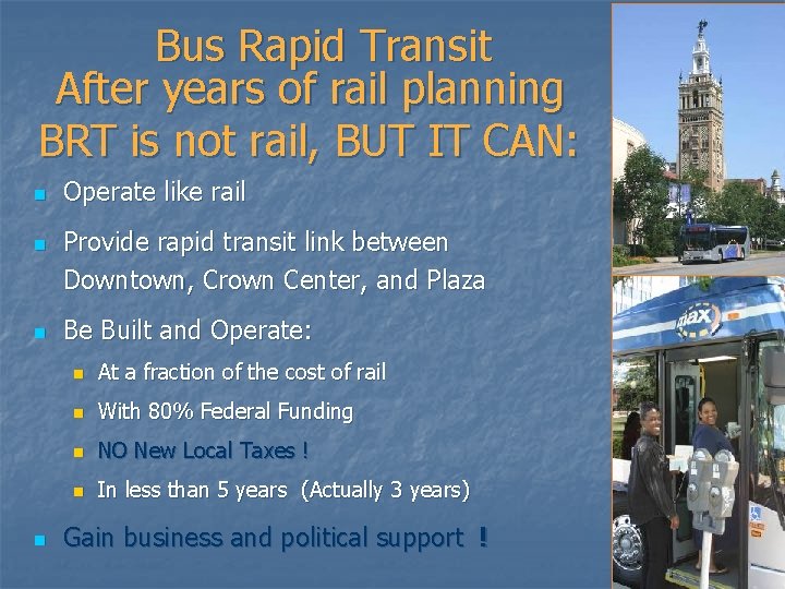 Bus Rapid Transit After years of rail planning BRT is not rail, BUT IT