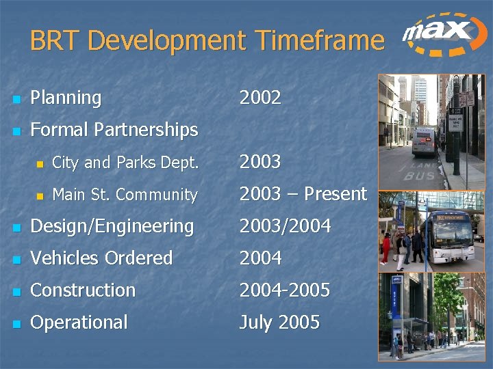 BRT Development Timeframe n Planning n Formal Partnerships 2002 n City and Parks Dept.