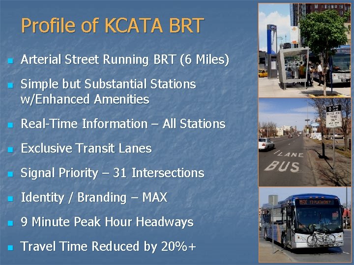 Profile of KCATA BRT n n Arterial Street Running BRT (6 Miles) Simple but