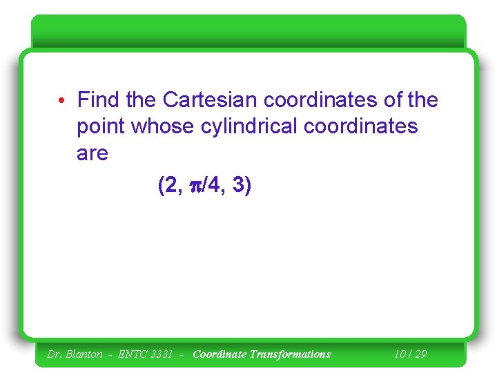  • Find the Cartesian coordinates of the point whose cylindrical coordinates are (2,