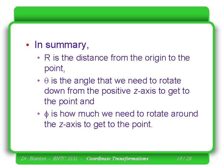  • In summary, • R is the distance from the origin to the