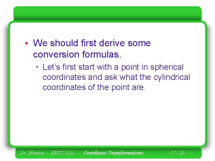  • We should first derive some conversion formulas. • Let’s first start with