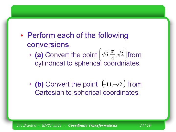  • Perform each of the following conversions. • (a) Convert the point from