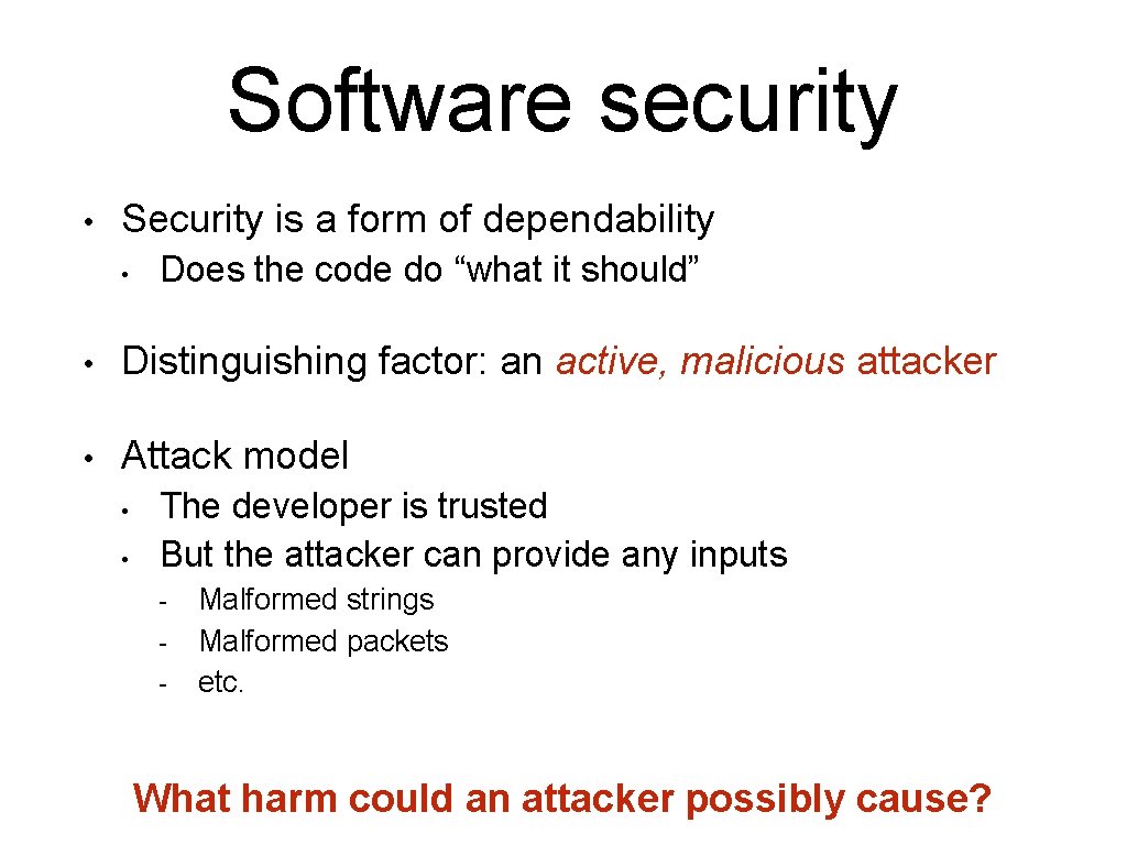 Software security • Security is a form of dependability • Does the code do