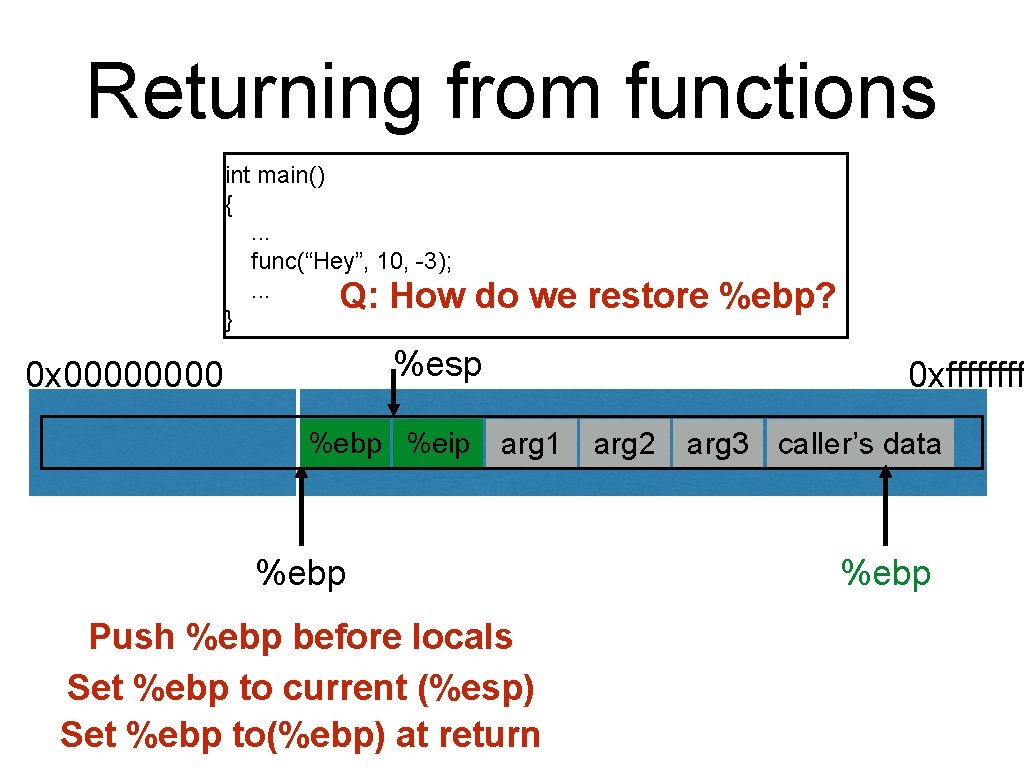 Returning from functions int main() {. . . func(“Hey”, 10, -3); . . .