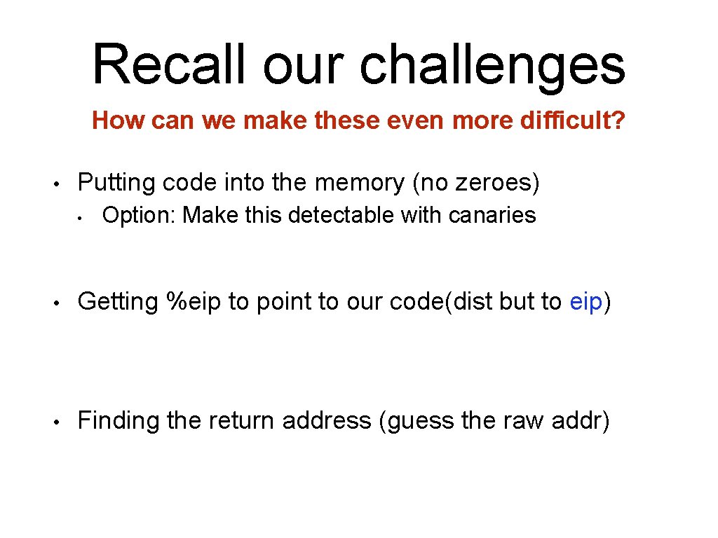 Recall our challenges How can we make these even more difficult? • Putting code