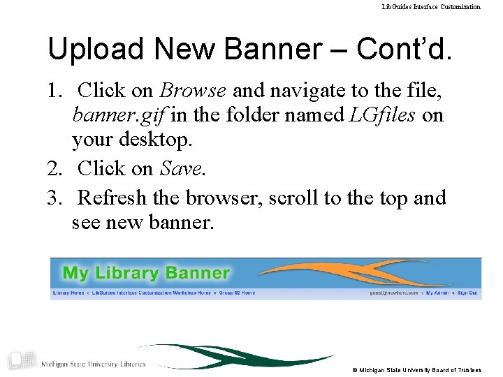 Lib. Guides Interface Customization Upload New Banner – Cont’d. 1. Click on Browse and