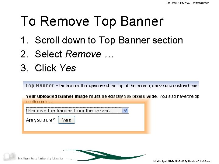 Lib. Guides Interface Customization To Remove Top Banner 1. Scroll down to Top Banner