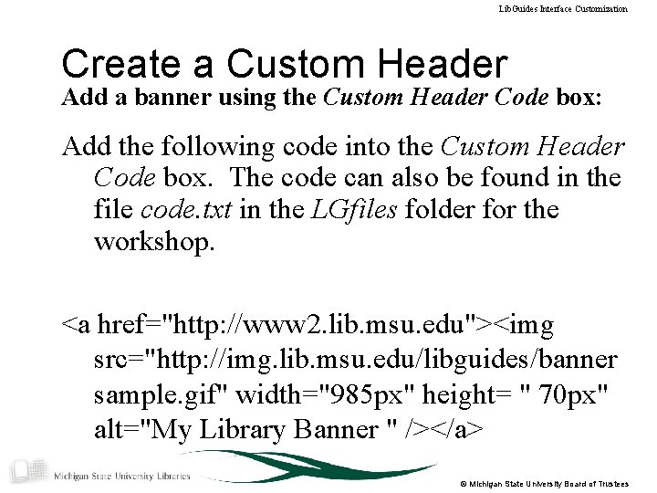 Lib. Guides Interface Customization Create a Custom Header Add a banner using the Custom