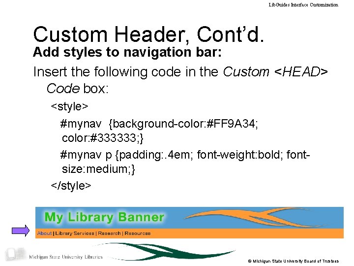 Lib. Guides Interface Customization Custom Header, Cont’d. Add styles to navigation bar: Insert the