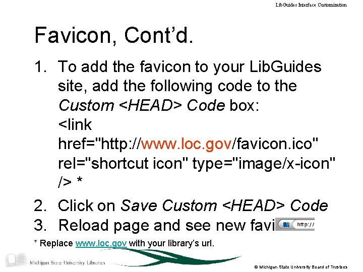 Lib. Guides Interface Customization Favicon, Cont’d. 1. To add the favicon to your Lib.
