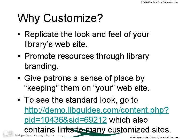 Lib. Guides Interface Customization Why Customize? • Replicate the look and feel of your