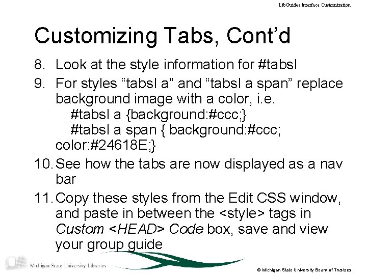 Lib. Guides Interface Customization Customizing Tabs, Cont’d 8. Look at the style information for