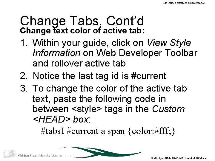 Lib. Guides Interface Customization Change Tabs, Cont’d Change text color of active tab: 1.