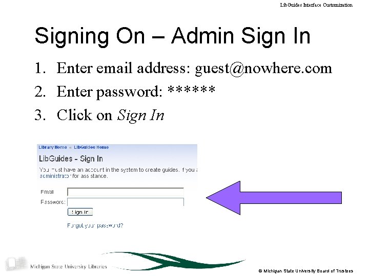 Lib. Guides Interface Customization Signing On – Admin Sign In 1. Enter email address: