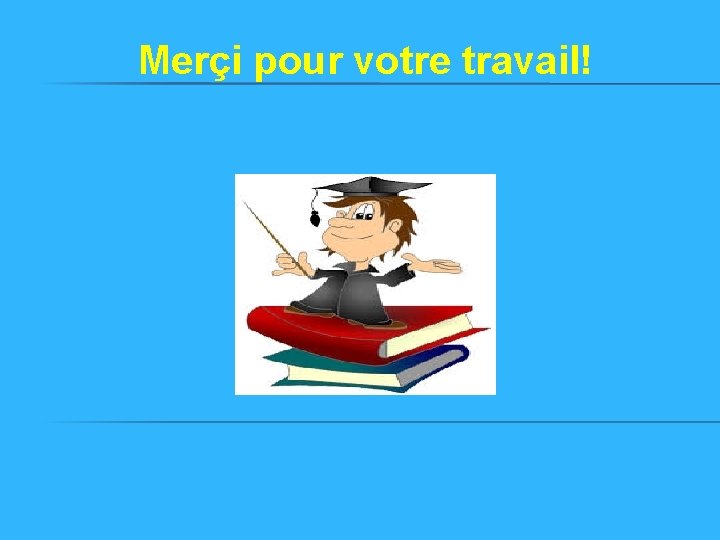 Merçi pour votre travail! 