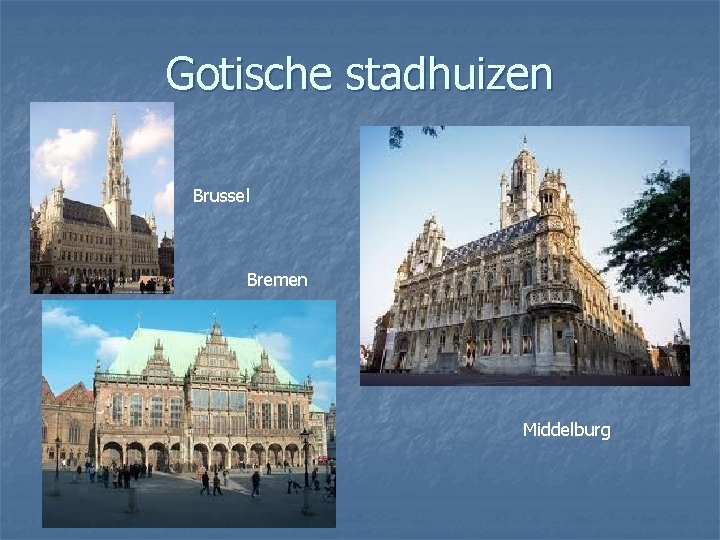 Gotische stadhuizen Brussel Bremen Middelburg 