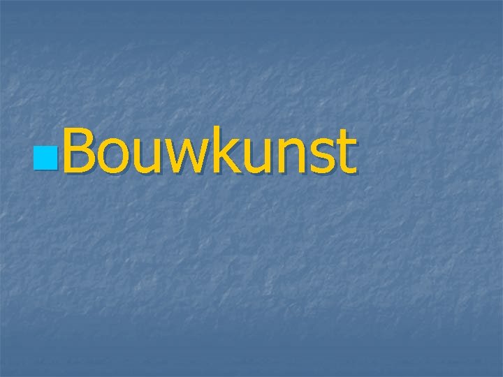 n. Bouwkunst 