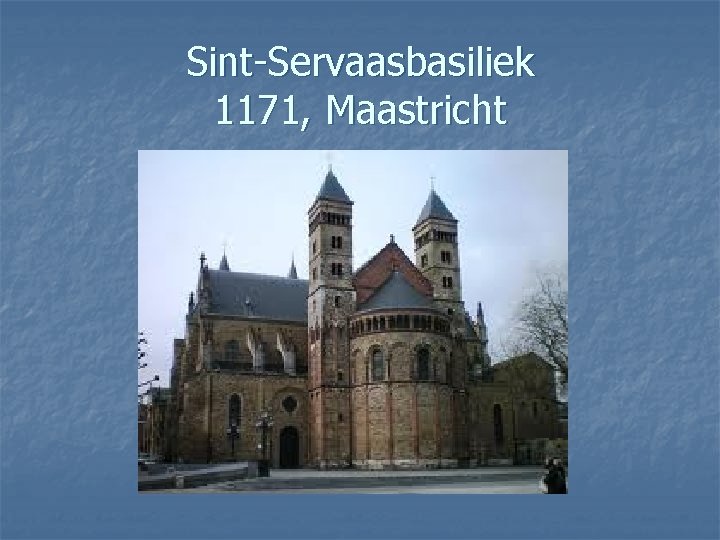 Sint-Servaasbasiliek 1171, Maastricht 