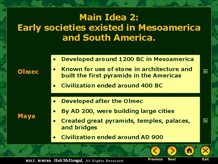 Main Idea 2: Early societies existed in Mesoamerica and South America. • Developed around