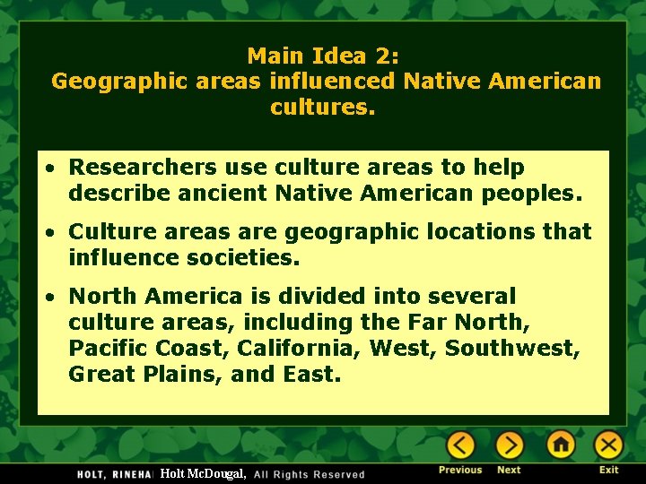 Main Idea 2: Geographic areas influenced Native American cultures. • Researchers use culture areas