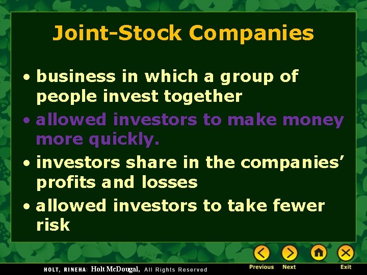 Joint-Stock Companies • business in which a group of people invest together • allowed