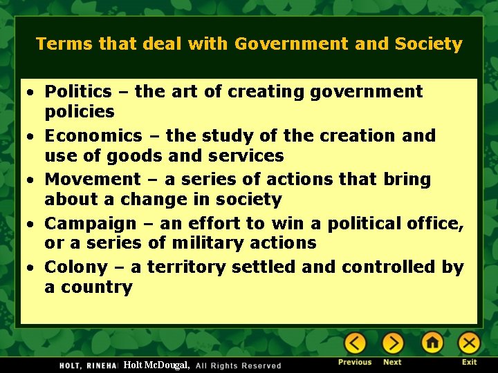 Terms that deal with Government and Society • Politics – the art of creating