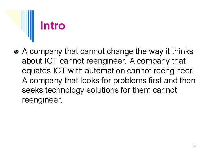 Intro A company that cannot change the way it thinks about ICT cannot reengineer.