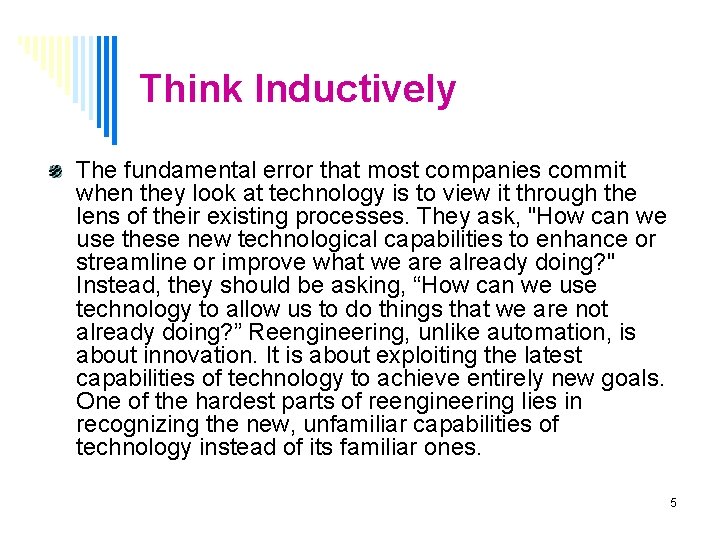 Think Inductively The fundamental error that most companies commit when they look at technology