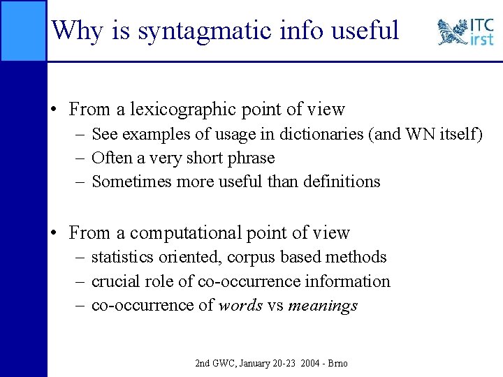 Why is syntagmatic info useful • From a lexicographic point of view – See