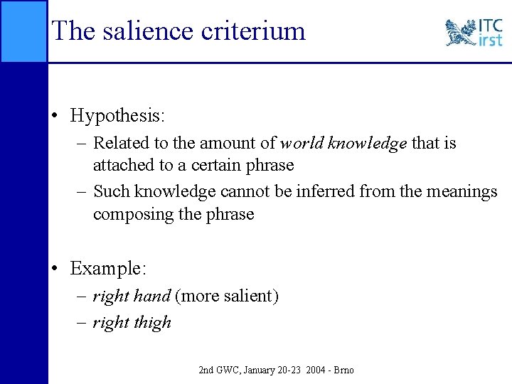 The salience criterium • Hypothesis: – Related to the amount of world knowledge that