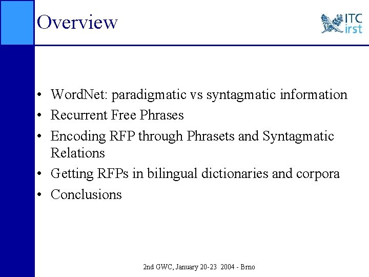 Overview • Word. Net: paradigmatic vs syntagmatic information • Recurrent Free Phrases • Encoding
