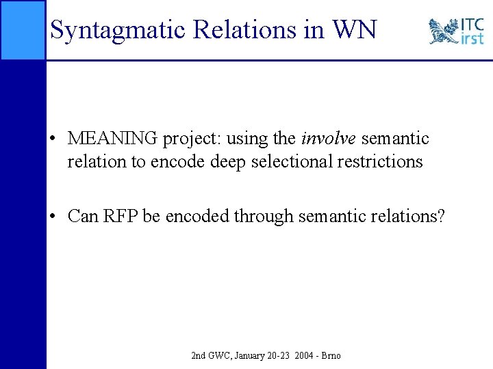 Syntagmatic Relations in WN • MEANING project: using the involve semantic relation to encode
