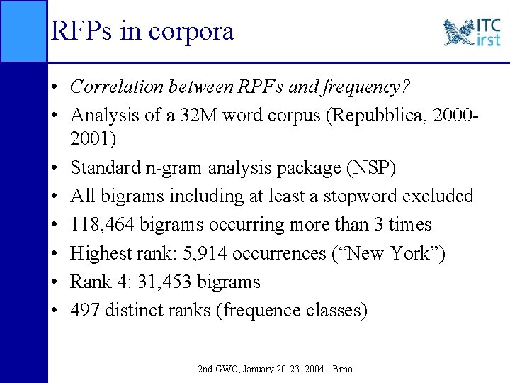 RFPs in corpora • Correlation between RPFs and frequency? • Analysis of a 32