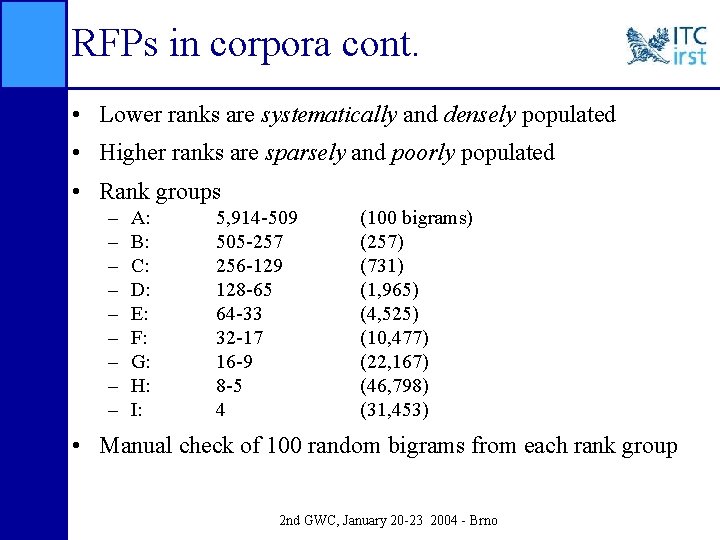 RFPs in corpora cont. • Lower ranks are systematically and densely populated • Higher