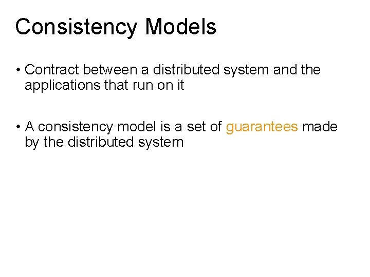 Consistency Models • Contract between a distributed system and the applications that run on