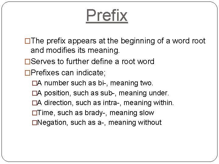 Prefix �The prefix appears at the beginning of a word root and modifies its