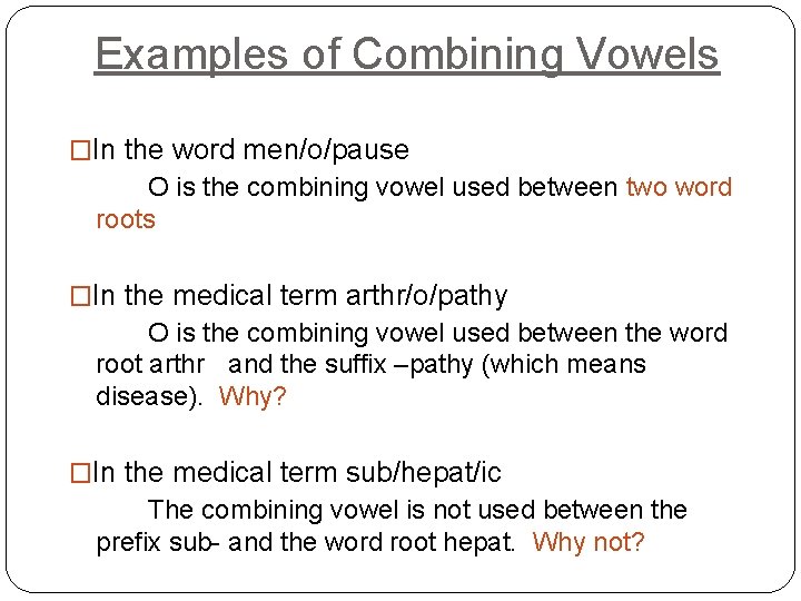 Examples of Combining Vowels �In the word men/o/pause O is the combining vowel used
