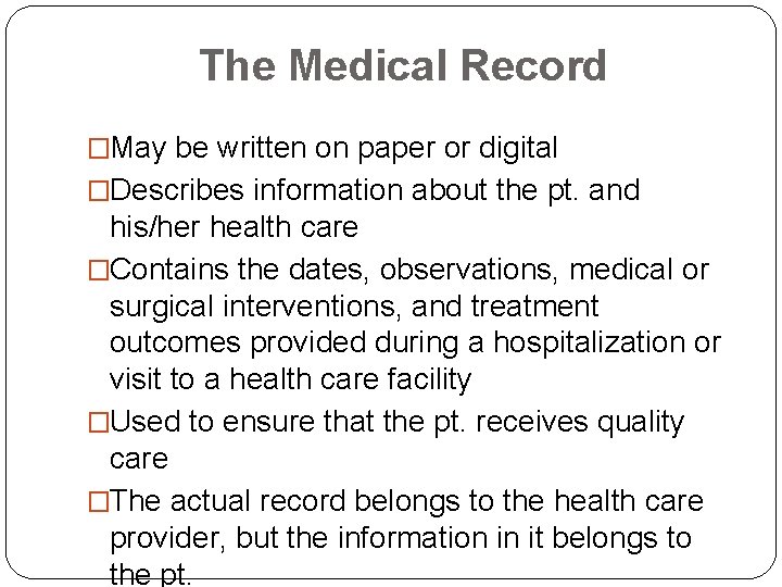The Medical Record �May be written on paper or digital �Describes information about the