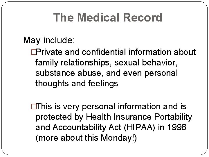 The Medical Record May include: �Private and confidential information about family relationships, sexual behavior,