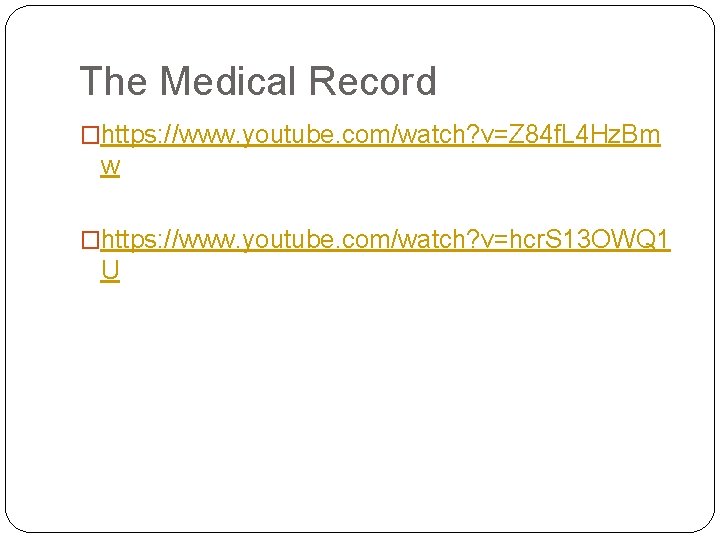 The Medical Record �https: //www. youtube. com/watch? v=Z 84 f. L 4 Hz. Bm