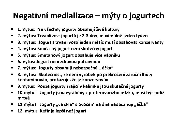 Negativní medializace – mýty o jogurtech § § § 1. mýtus: Ne všechny jogurty