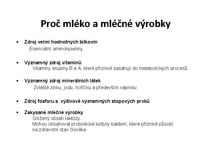 Proč mléko a mléčné výrobky § Zdroj velmi hodnotných bílkovin Esenciální aminokyseliny § Významný