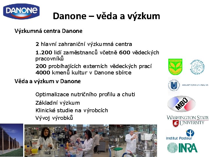 Danone – věda a výzkum Výzkumná centra Danone 2 hlavní zahraniční výzkumná centra 1.