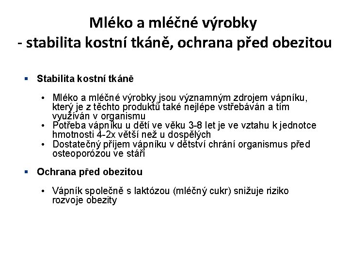 Mléko a mléčné výrobky - stabilita kostní tkáně, ochrana před obezitou § Stabilita kostní