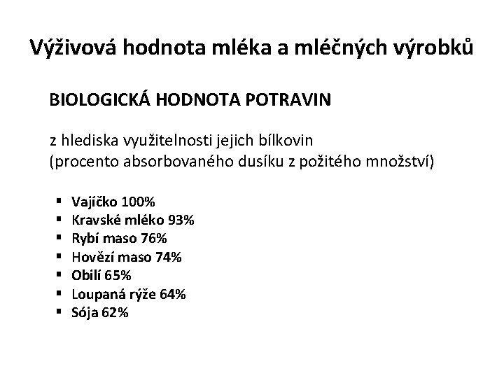 Výživová hodnota mléka a mléčných výrobků BIOLOGICKÁ HODNOTA POTRAVIN z hlediska využitelnosti jejich bílkovin