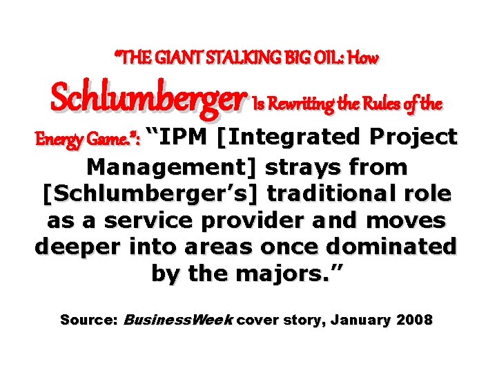 “THE GIANT STALKING BIG OIL: How Schlumberger Is Rewriting the Rules of the Energy