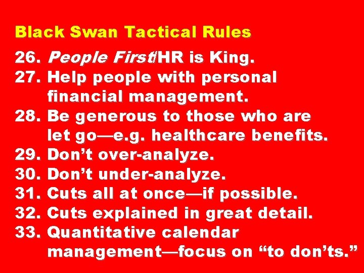 Black Swan Tactical Rules 26. People First/HR is King. 27. Help people with personal